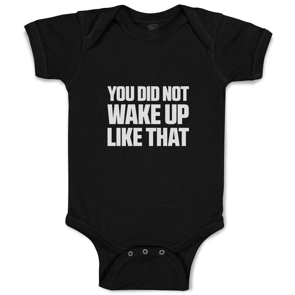 Baby Clothes You Did Not Wake up like That Baby Bodysuits Boy & Girl Cotton