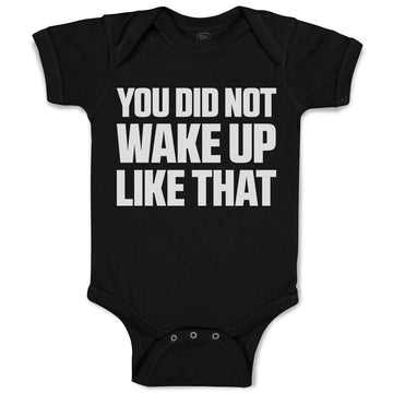 Baby Clothes You Did Not Wake up like That Baby Bodysuits Boy & Girl Cotton