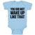 Baby Clothes You Did Not Wake up like That Baby Bodysuits Boy & Girl Cotton