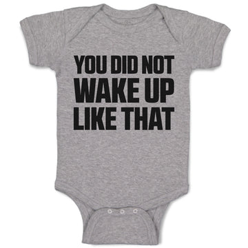 Baby Clothes You Did Not Wake up like That Baby Bodysuits Boy & Girl Cotton
