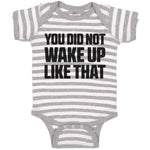 Baby Clothes You Did Not Wake up like That Baby Bodysuits Boy & Girl Cotton