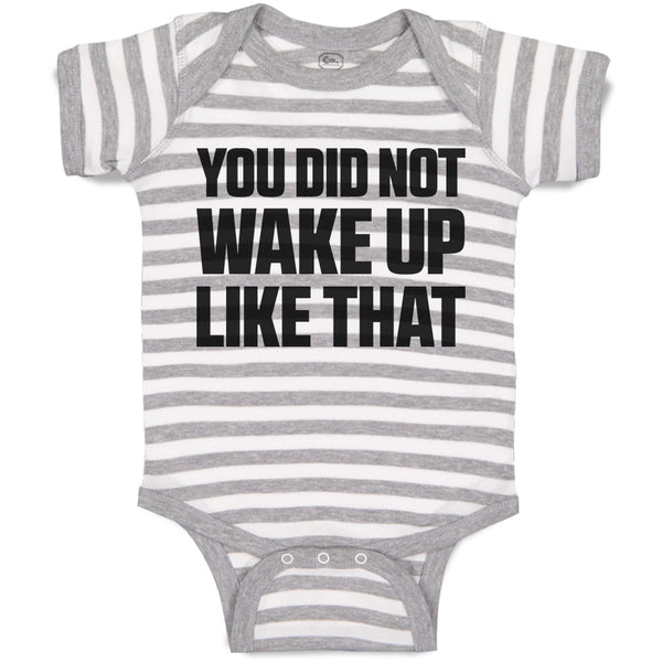 Baby Clothes You Did Not Wake up like That Baby Bodysuits Boy & Girl Cotton