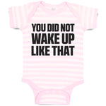 Baby Clothes You Did Not Wake up like That Baby Bodysuits Boy & Girl Cotton