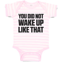 Baby Clothes You Did Not Wake up like That Baby Bodysuits Boy & Girl Cotton