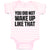 Baby Clothes You Did Not Wake up like That Baby Bodysuits Boy & Girl Cotton