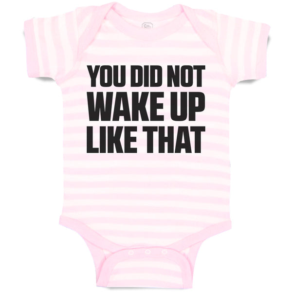 Baby Clothes You Did Not Wake up like That Baby Bodysuits Boy & Girl Cotton