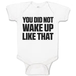 Baby Clothes You Did Not Wake up like That Baby Bodysuits Boy & Girl Cotton