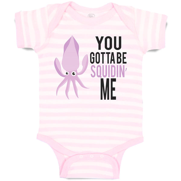 Baby Clothes You Gotta Be Squidin' Me An Squid with Big Eyes Baby Bodysuits