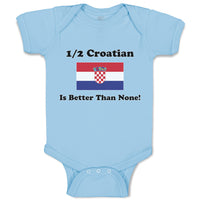 Baby Clothes 1 2 Croatian Is Better than None! Flag of Croatian Baby Bodysuits