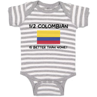 Baby Clothes 1 2 Colombian Is Better than None! Flag of Colombian Baby Bodysuits