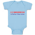 Baby Clothes 1 2 Dominican Is Better than None Baby Bodysuits Boy & Girl Cotton