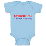 Baby Clothes 1 2 Dominican Is Better than None Baby Bodysuits Boy & Girl Cotton