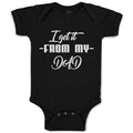 Baby Clothes I Get It from My Dad Baby Bodysuits Boy & Girl Cotton
