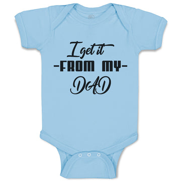 Baby Clothes I Get It from My Dad Baby Bodysuits Boy & Girl Cotton
