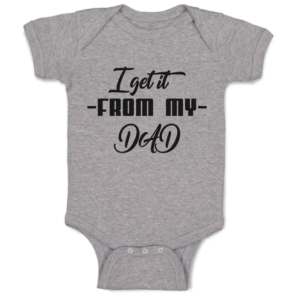Baby Clothes I Get It from My Dad Baby Bodysuits Boy & Girl Cotton