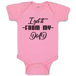Baby Clothes I Get It from My Dad Baby Bodysuits Boy & Girl Cotton