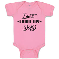 Baby Clothes I Get It from My Dad Baby Bodysuits Boy & Girl Cotton