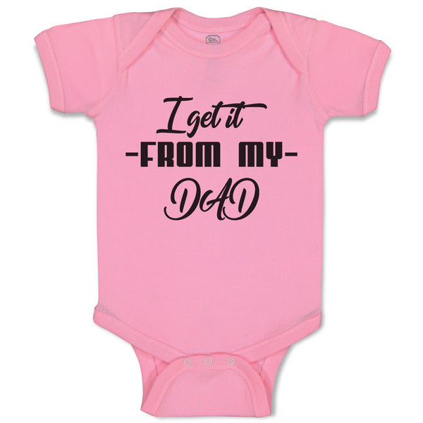 Baby Clothes I Get It from My Dad Baby Bodysuits Boy & Girl Cotton