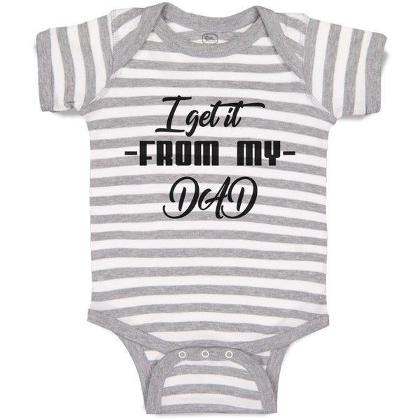 Baby Clothes I Get It from My Dad Baby Bodysuits Boy & Girl Cotton