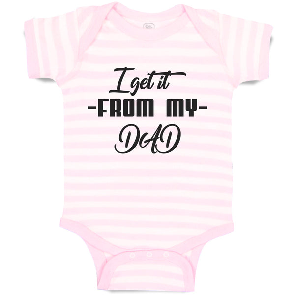 Baby Clothes I Get It from My Dad Baby Bodysuits Boy & Girl Cotton