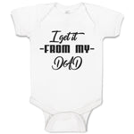 Baby Clothes I Get It from My Dad Baby Bodysuits Boy & Girl Cotton