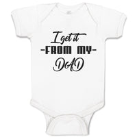 Baby Clothes I Get It from My Dad Baby Bodysuits Boy & Girl Cotton