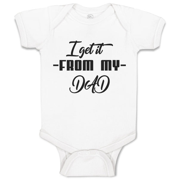 Baby Clothes I Get It from My Dad Baby Bodysuits Boy & Girl Cotton