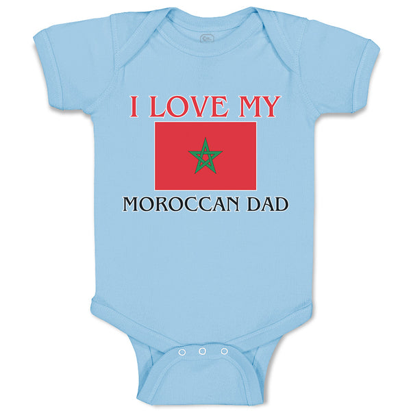 Baby Clothes I Love My Moroccan Dad and An National Flag Baby Bodysuits Cotton