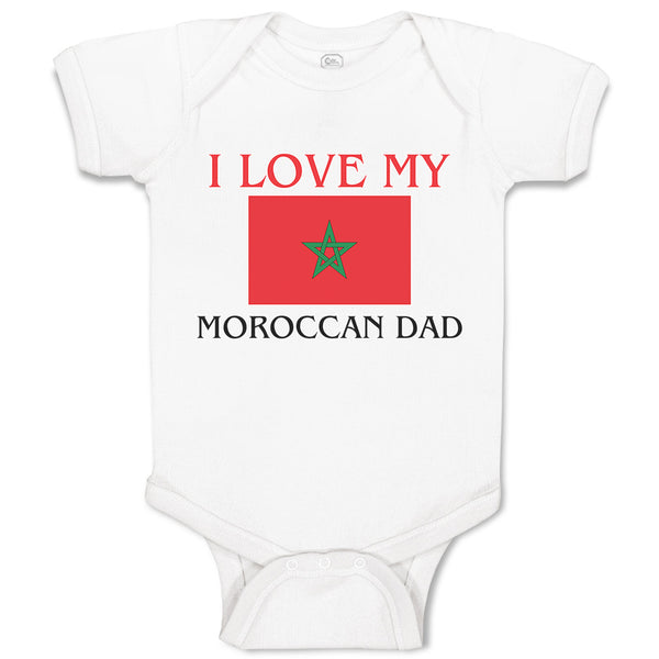 Baby Clothes I Love My Moroccan Dad and An National Flag Baby Bodysuits Cotton