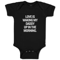Baby Clothes Love Is Waking My Daddy up in The Morning. Baby Bodysuits Cotton
