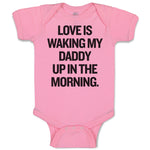 Baby Clothes Love Is Waking My Daddy up in The Morning. Baby Bodysuits Cotton