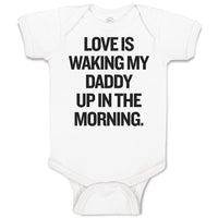 Baby Clothes Love Is Waking My Daddy up in The Morning. Baby Bodysuits Cotton