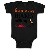 Baby Clothes Born to Play Hockey with My Daddy Dad Father's Day Baby Bodysuits