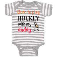 Baby Clothes Born to Play Hockey with My Daddy Dad Father's Day Baby Bodysuits