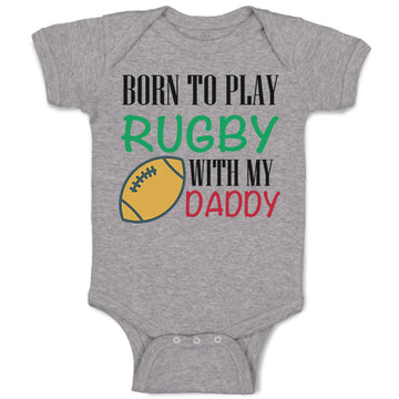Baby Clothes Born to Play Rugby with Daddy Dad Father's Day Baby Bodysuits