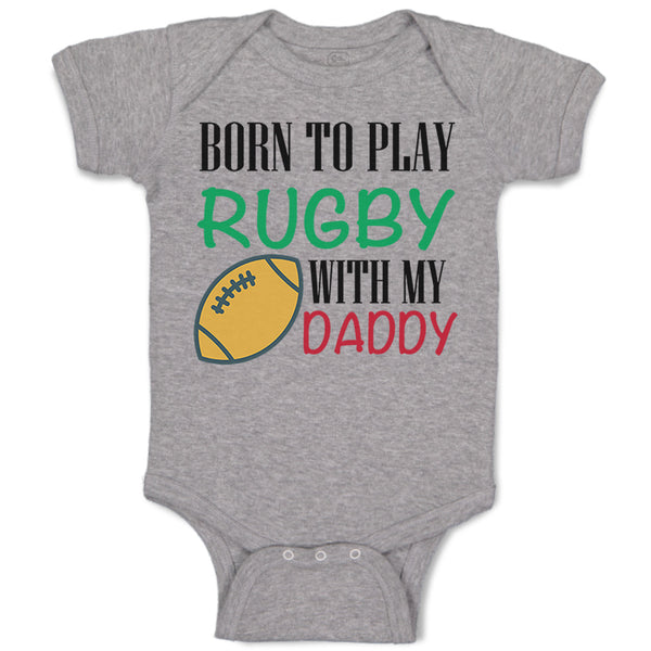 Baby Clothes Born to Play Rugby with Daddy Dad Father's Day Baby Bodysuits