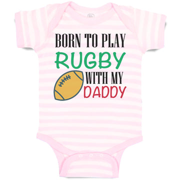 Baby Clothes Born to Play Rugby with Daddy Dad Father's Day Baby Bodysuits