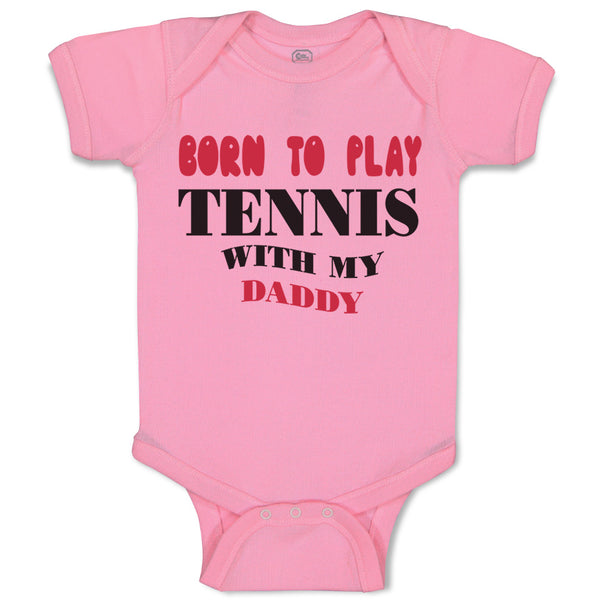 Born to Play Tennis with My Daddy Dad Father's Day