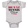 Baby Clothes Born to Play Tennis with My Daddy Dad Father's Day Baby Bodysuits