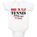 Baby Clothes Born to Play Tennis with My Daddy Dad Father's Day Baby Bodysuits