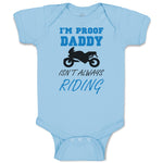 Baby Clothes Proof! Daddy Isn'T Always Riding Motorcycle Father's Day Cotton
