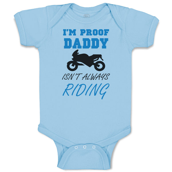 Baby Clothes Proof! Daddy Isn'T Always Riding Motorcycle Father's Day Cotton