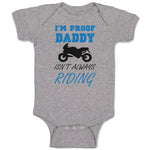 Baby Clothes Proof! Daddy Isn'T Always Riding Motorcycle Father's Day Cotton