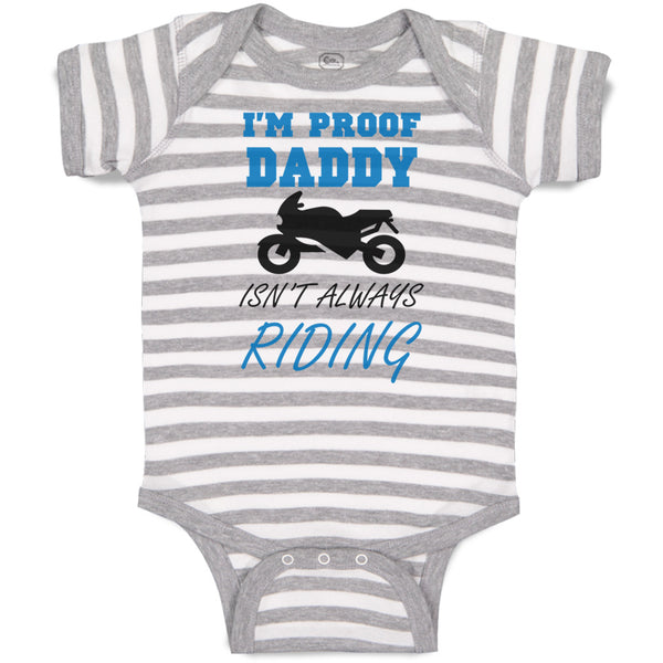 Baby Clothes Proof! Daddy Isn'T Always Riding Motorcycle Father's Day Cotton