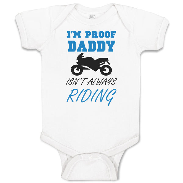 Baby Clothes Proof! Daddy Isn'T Always Riding Motorcycle Father's Day Cotton