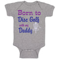 Baby Clothes Born to Disc Golf with My Daddy Dad Father's Day Baby Bodysuits