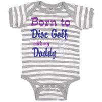 Baby Clothes Born to Disc Golf with My Daddy Dad Father's Day Baby Bodysuits