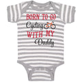 Baby Clothes Born to Go Cycling with My Daddy Dad Father's Day Baby Bodysuits