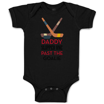 Baby Clothes Daddy Slipped 1 past The Goalie Hockey Dad Father's Day Cotton