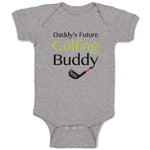 Baby Clothes Daddy S Future Golfing Buddy Family & Friends Dad Baby Bodysuits